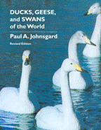 Ducks, Geese, and Swans of the World by Paul A. Johnsgard