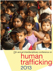 Annual Interdisciplinary Conference on Human Trafficking: 5th (2013)