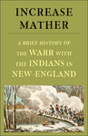 A Brief History of the Warr with the Indians in New-England by Increase Mather