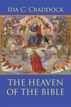 The Heaven of the Bible by Ida C. Craddock and Paul Royster , Editor