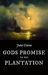 Gods Promise to His Plantation by John Cotton