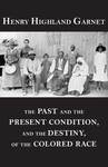 The Past and the Present Condition, and the Destiny, of the Colored Race