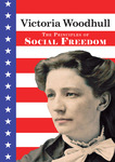 A Speech on The Principles of Social Freedom, delivered in Steinway Hall, Monday, Nov. 20, 1871 by Victoria C. Woodhull and Paul Royster (editor)