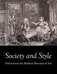 Society and Style: Prints from the Sheldon Museum of Art by Alison G. Stewart and Paul Royster