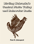 Birding Nebraska’s Central Platte Valley and Rainwater Basin by Paul A. Johnsgard