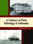 A Century of Plant Pathology in Nebraska