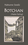 Botchan by Natsume Sōseke and Yasotaro Morri , trans.