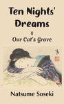 Ten Nights' Dreams and Our Cat's Grave by Natsume Soseki