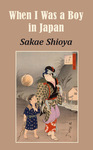 When I Was a Boy in Japan by Sakae Shioya