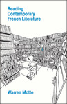 Reading Contemporary French Literature by Warren Motte
