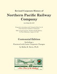 Revised Corporate History of Northern Pacific Railway Company As of June 30, 1917. Centennial Edition Including a Foreword with Later Corporate Changes by Rollin R. Davis , ed.