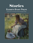 Stories by Elizabeth Stuart Phelps and Roxanne Harde , editor