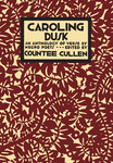 Caroling Dusk: An Anthology of Verse by Negro Poets by Countee Cullen , editor