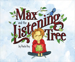 Max and the Listening Tree by Paula Ray and Danny Reneau