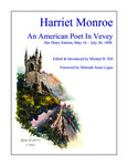 HARRIET MONROE: An American Poet in Vevey. Her Diary Entries, May 16 – July 26, 1898 by Harriet Monroe, Michael R. Hill, and Deborah Anna Logan