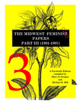 The Midwest Feminist Papers: A Facsimile Edition 1980–1997. Part III (1991–1997) by Mary Jo Deegan and Michael R. Hill