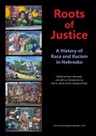 Roots of Justice: A History of Race and Racism in Nebraska